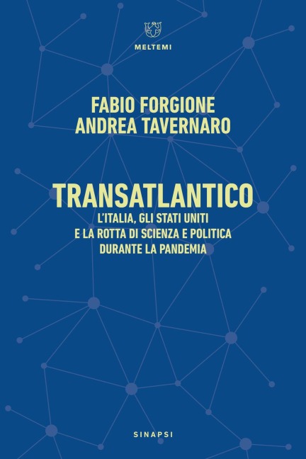 Transatlantico. L'Italia, gli Stati Uniti e la rotta di scienza e politica durante la pandemia - Fabio Forgione, Andrea Tavernaro