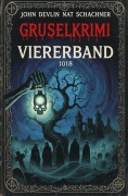 Cover-Bild zum Titel 'Gruselkrimi Viererband 1018' von 'John Devlin, Nat Schachner'