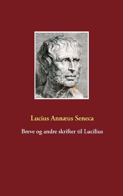 Breve og andre skrifter til Lucilius - Lucius Annæus Seneca