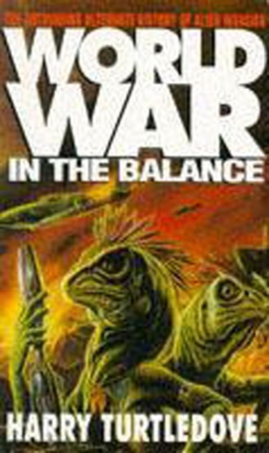 Worldwar: In the Balance - Harry Turtledove