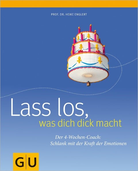 Lass los, was Dich dick macht: der 4-Wochen-Plan - Heike Englert