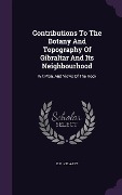 Cover-Bild zum Titel 'Contributions To The Botany And Topography Of Gibraltar And Its Neighbourhood' von 'E F Kelaart'