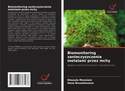 Cover-Bild zum Titel 'Biomonitoring zanieczyszczenia metalami przez mchy' von 'Khaoula Menaiaia, Hana Bouzahouane'