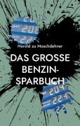 Das große Benzin-Sparbuch - Herold Zu Moschdehner