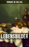 Cover-Bild zum Titel 'Lebensbilder' von 'Honoré de Balzac'