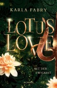 Cover-Bild zum Titel 'Lotus Love: Mit der Ewigkeit ...' von 'Karla Fabry'