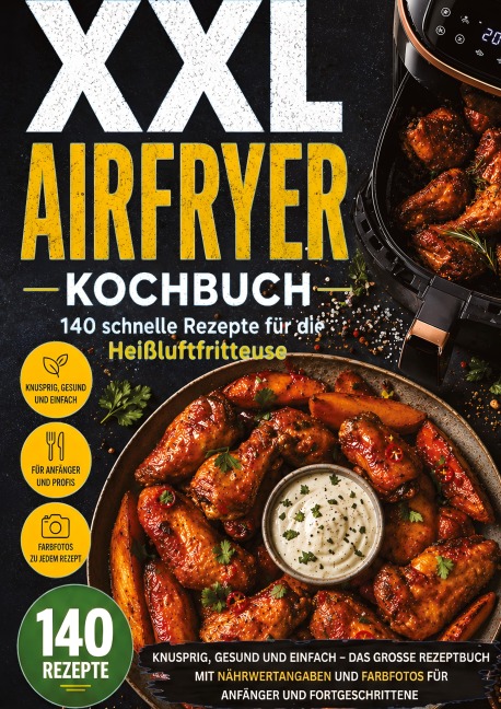 XXL Airfryer Kochbuch: 140 schnelle Rezepte für die Heißluftfritteuse - Leo Bergmann