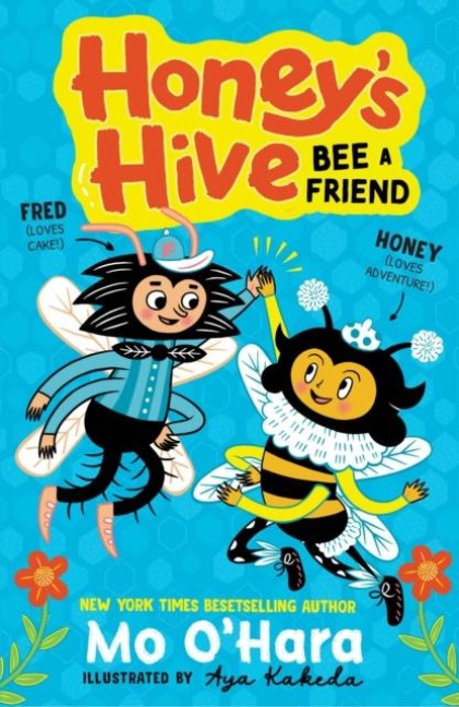 Honey's Hive: Bee a Friend - Mo O'Hara