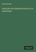 Cover-Bild zum Titel 'Geschichte der bildenden Künste im 19. Jahrhundert' von 'Anton Springer'