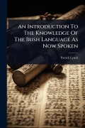 Cover-Bild zum Titel 'An Introduction To The Knowledge Of The Irish Language As Now Spoken' von 'Patrick Lynch'