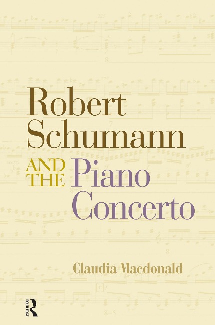 Robert Schumann and the Piano Concerto - Claudia Macdonald