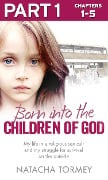 Born into the Children of God: Part 1 of 3 - Natacha Tormey