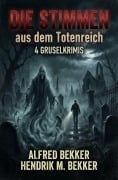 Cover-Bild zum Titel 'Die Stimmen aus dem Totenreich: 4 Gruselkrimis' von 'Alfred Bekker, Hendrik M. Bekker'