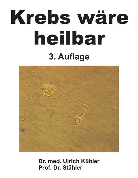 Krebs wäre heilbar - Ulrich Kübler, Stähler