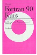 Cover-Bild zum Titel 'Fortran 90 Kurs - technisch orientiert' von 'Günter Schmitt'