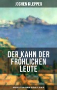 Der Kahn der fröhlichen Leute (Humorvoller Klassiker der Deutschen Literatur) - Jochen Klepper