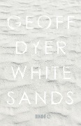 Cover-Bild zum Titel 'White Sands' von 'Geoff Dyer'