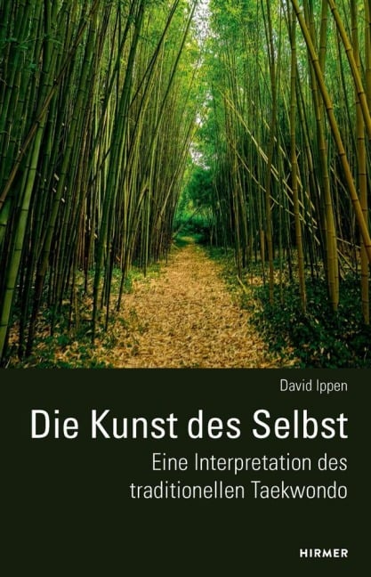 Die Kunst des Selbst - Eine Interpretation des traditionellen Taekwondo - David Ippen