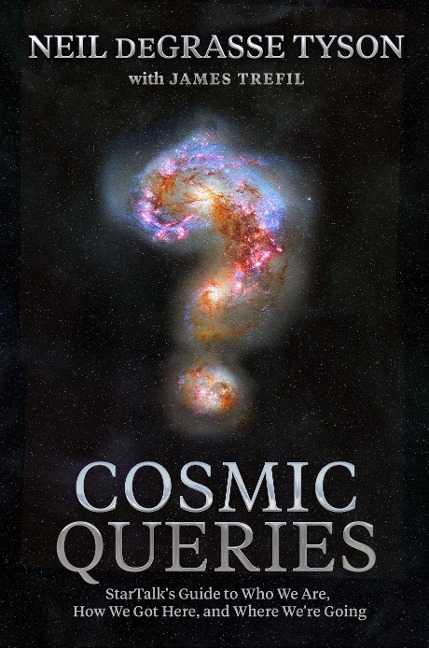 Cosmic Queries - Neil DeGrasse Tyson, James Trefil