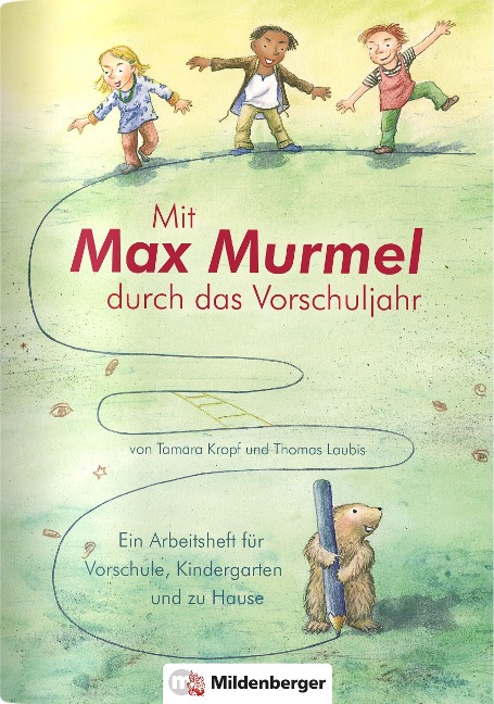 Mit Max Murmel durch das Vorschuljahr. Arbeitsheft - Tamara Kropf, Thomas Laubis