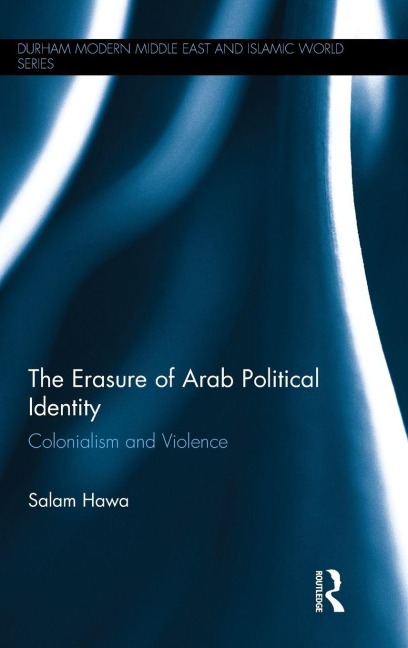 The Erasure of Arab Political Identity - Salam Hawa