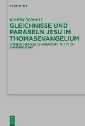 Gleichnisse und Parabeln Jesu im Thomasevangelium - Konrad Schwarz