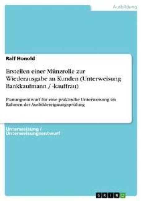 Erstellen einer Münzrolle zur Wiederausgabe an Kunden (Unterweisung Bankkaufmann / -kauffrau) - Ralf Honold