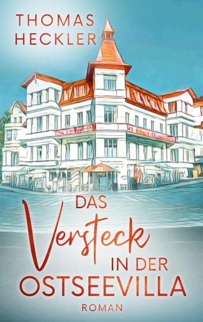 Das Versteck in der Ostseevilla - Thomas Heckler