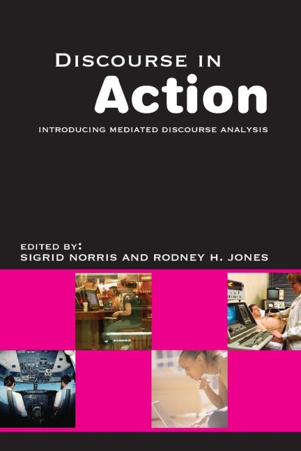 Discourse in Action - Rodney H Jones, Sigrid Norris