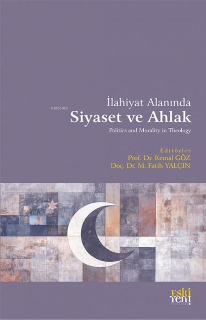 Ilahiyat Alaninda Siyaset ve Ahlak - Kemal Göz