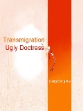 Cover-Bild zum Titel 'Transmigration: Ugly Doctress' von 'Liang GongXia'