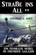 Cover-Bild zum Titel 'Straße ins All 31: Ein dunkler Nebel in fremder Galaxis' von 'Wilfried A. Hary'