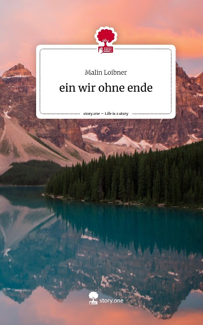 ein wir ohne ende. Life is a Story - story.one - Malin Loibner