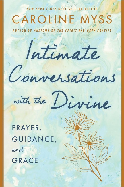 Intimate Conversations with the Divine - Caroline Myss