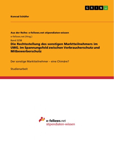 Die Rechtsstellung des sonstigen Marktteilnehmers im UWG. Im Spannungsfeld zwischen Verbraucherschutz und Mitbewerberschutz - Konrad Schäfer