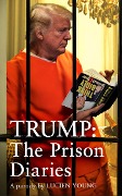 Trump: The Prison Diaries - Lucien Young