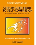 The White Wolf's Way - Step by Step Guide to Self Compassion (The White Wolf Way, #1) - Kate Summers