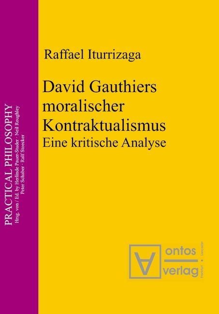 David Gauthiers moralischer Kontraktualismus - Raffael Iturrizaga