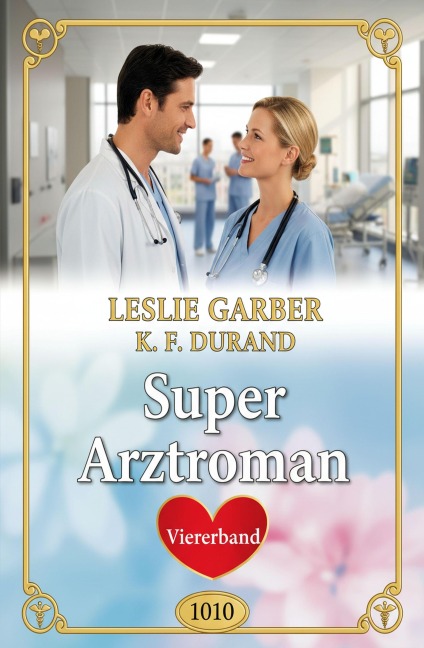 Super Arztroman Viererband 1010 - Leslie Garber, K. F. Durand