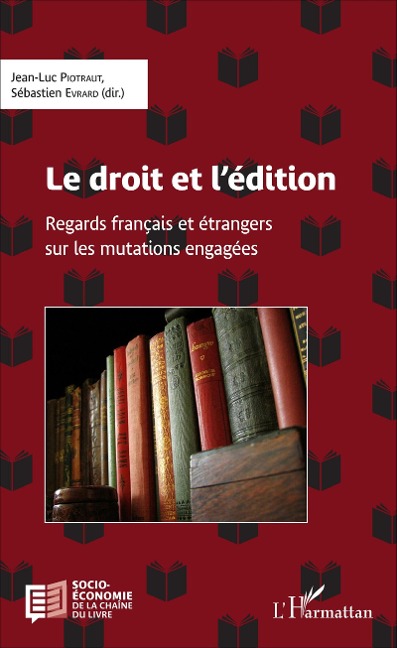 Le droit et l'édition - Jean-Luc Piotraut, Sébastien Evrard