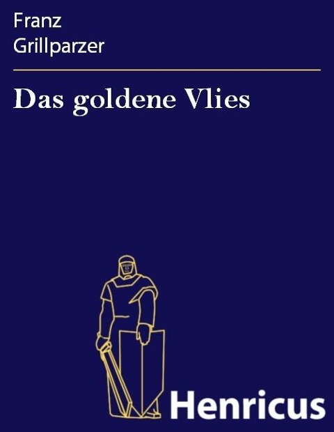 Das goldene Vlies - Franz Grillparzer