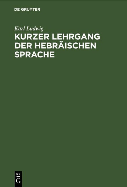 Kurzer Lehrgang der hebräischen Sprache - Karl Ludwig