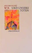 Cover-Bild zum Titel 'Wir und unsere Toten' von 'Arie Boogert'