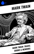 Cover-Bild zum Titel 'Mark Twain: Travel Books & Memoirs' von 'Mark Twain'