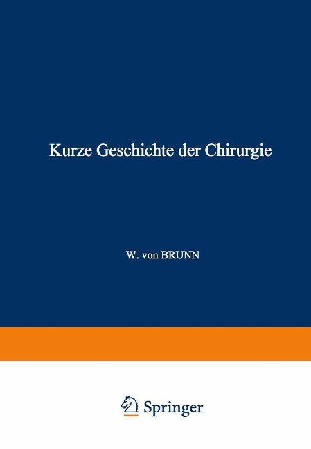Kurze Geschichte der Chirurgie - W. Von Brunn