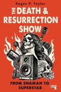 Cover-Bild zum Titel 'The Death and Resurrection Show' von 'Rogan P Taylor'