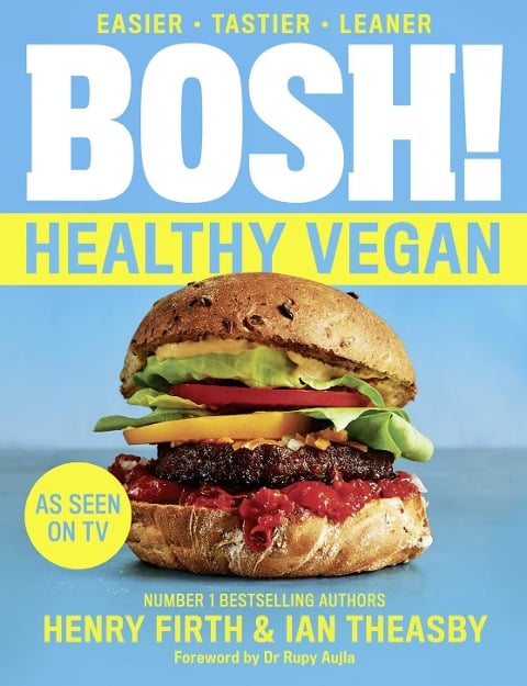 BOSH! Healthy Vegan - Henry Firth, Ian Theasby