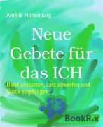 Cover-Bild zum Titel 'Neue Gebete für das ICH' von 'Amelie Hohenburg'