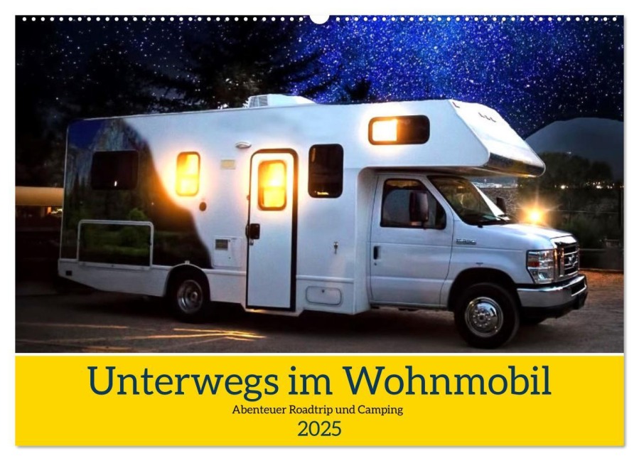 Unterwegs im Wohnmobil. Abenteuer Roadtrip und Camping (Wandkalender 2025 DIN A2 quer), CALVENDO Monatskalender - Rose Hurley