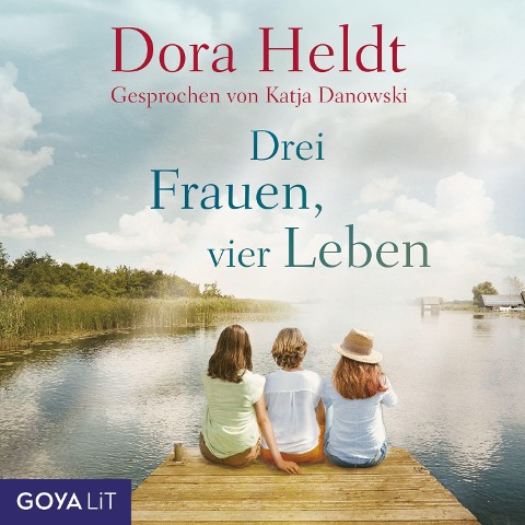 Drei Frauen, vier Leben [Haus am See-Reihe, Band 2] - Dora Heldt